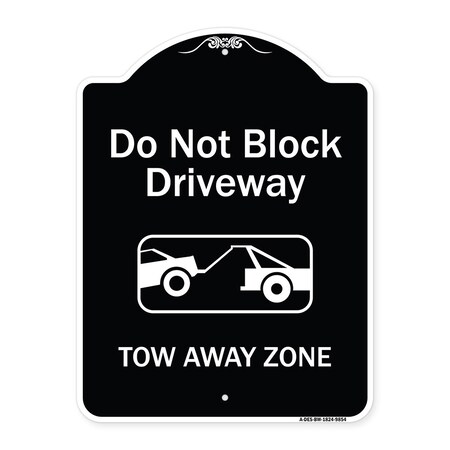 Signmission Designer Series-Do Not Block Driveway Tow Away Zone Black & White, 24" x 18", BW-1824-9854 A-DES-BW-1824-9854